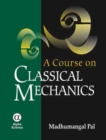 Image for A Course on Classical Mechanics