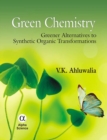 Image for Green Chemistry : Greener Alternatives to Synthetic Organic Transformations