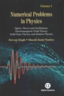 Image for Numerical Problems in Physics, Volume 1 : Optics, Waves and Oscillations, Electromagnetic Field Theory, Solid State Physics and Modern Physics