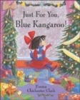 Image for Just for you, Blue Kangaroo!