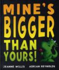 Image for Mine&#39;s Bigger Than Yours!