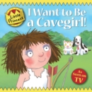 Image for I Want to Be a Cavegirl!