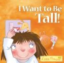 Image for I Want to Be Tall!
