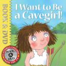 Image for I Want to be a Cavegirl!
