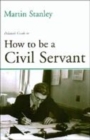 Image for Politico&#39;s Guide to How to be a Civil Servant