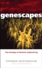 Image for Genescapes  : the ecology of genetic engineering