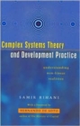 Image for Complex systems theory and development practice  : understanding non-linear realities