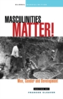 Image for Masculinities matter!  : men, gender and development