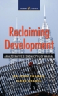 Image for Reclaiming development  : an alternative manual for economic policy