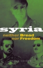 Image for Syria  : neither bread nor freedom