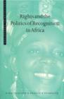 Image for Rights and the Politics of Recognition in Africa