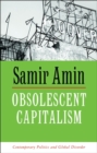 Image for Obsolescent capitalism  : contemporary politics and global disorder