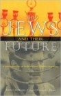 Image for The Jews and their future  : a conversation on Judaism and Jewish identities