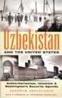 Image for Uzbekistan and the United States  : authoritarianism, Islamism and Washington&#39;s security agenda