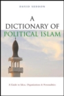 Image for A Dictionary of Political Islam