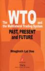Image for The WTO and the multilateral trading system  : past, present and future