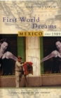 Image for First world dreams  : Mexico since 1989