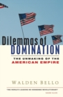 Image for Dilemmas of domination  : the unmaking of the American empire