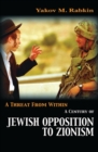 Image for A threat from within  : a history of Jewish opposition to Zionism