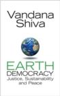 Image for Earth democracy  : justice, sustainability and peace