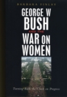 Image for George W. Bush and the War on Women