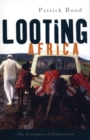 Image for Looting Africa  : the economics of exploitation