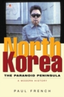 Image for North Korea  : the paranoid peninsula - a modern history