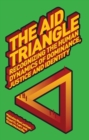Image for The aid triangle  : recognising the human dynamics of dominance, justice and identity