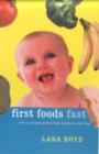 Image for First foods fast  : how to prepare good, simple meals for your baby