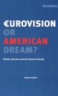 Image for Eurovision or American Dream? : Britain, the Euro and the Future of Europe