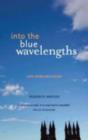 Image for Into the blue wavelengths  : love poems and elegies