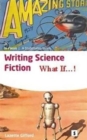 Image for Writing science fiction  : what if!
