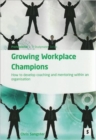 Image for Growing workplace champions  : how to share skills and improve competencies holistically