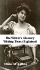 Image for The writer&#39;s glossary  : writing terms explained