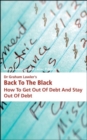 Image for Back to the black  : how to get out of debt and stay out of debt