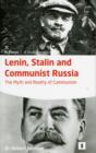 Image for Lenin, Stalin and Communist Russia : The Myth and Reality of Communism