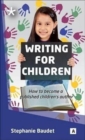 Image for Writing for Children : How to Become a Published Children&#39;s Author