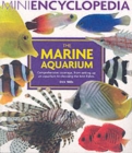 Image for The marine aquarium  : comprehensive coverage, from setting up an aquarium to choosing the best fishes