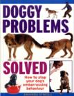 Image for Doggy problems solved  : how to stop your dog&#39;s embarrassing behaviour