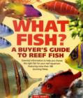 Image for What fish?  : a buyer&#39;s guide to reef fish