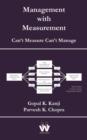 Image for Management with Measurement : Can&#39;t Measure Can&#39;t Manage