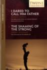 Image for I Dared to Call Him Father and the Shaming of the Strong
