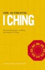Image for The authentic I Ching  : the three classic methods of prediction