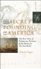 Image for The secret founding of America  : the real story of Freemasons, Puritans and the battle for the New World