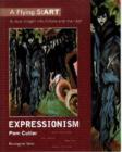 Image for Expressionism  : a clear insight into artists and their art
