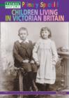 Image for History : Children Living in Victorian Britain