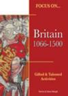 Image for Focus on ... Britain 1066-1500  : gifted &amp; talented activities