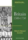 Image for Focus on Gifted &amp; Talented: Britain 1500-1750