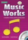 Image for Music works  : a complete resource pack for primary music: Ages 9-11