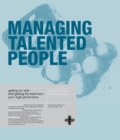 Image for Managing talented people  : getting on with - and getting the best from - your top talent